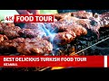 Best Delicious Turkish Food Tour In Istanbul City On |May 20214k UHD 60fps
