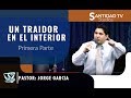 UN TRAIDOR  EN EL INTERIOR #1 | Pastor Jorge Garcia