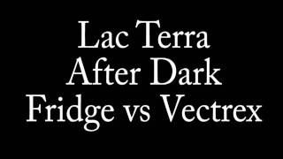 Lac Terra - After Dark (Fridge &amp; Vectrrex Remix)