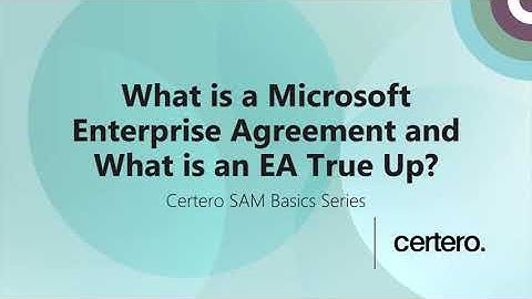What is a Microsoft Enterprise Agreement and what is an EA ‘True up?’