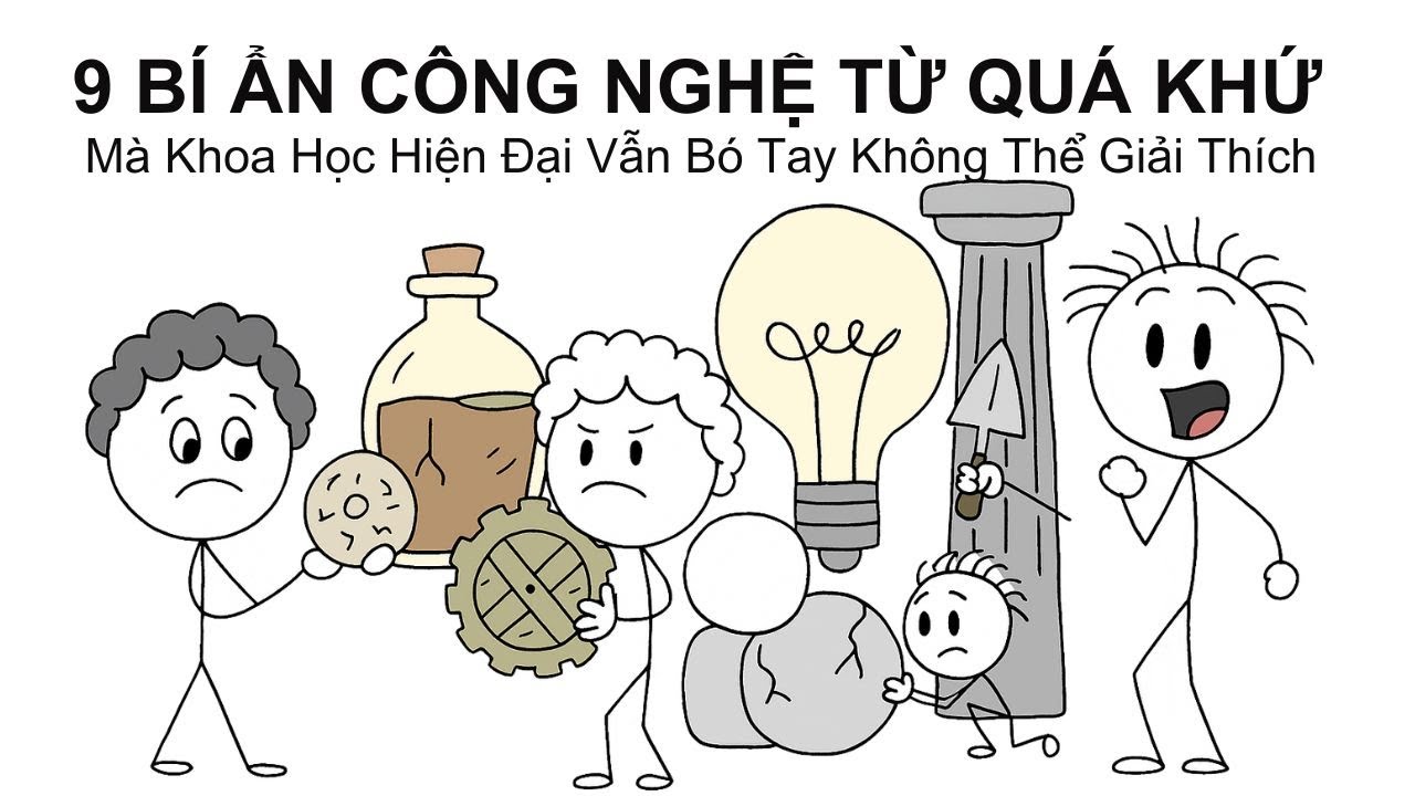 9 BÍ ẨN CÔNG NGHỆ TỪ QUÁ KHỨ mà KHOA HỌC VẪN BÓ TAY không thể giải thích