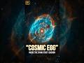 You Won’t Believe This Cosmic Egg 😳 #space #universe #spaceshorts