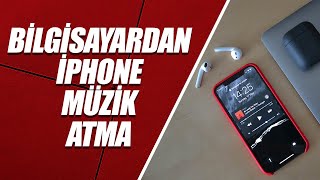 BİLGİSAYARDAN İPHONE MÜZİK ATMA (EN BASİT YÖNTEMLE)