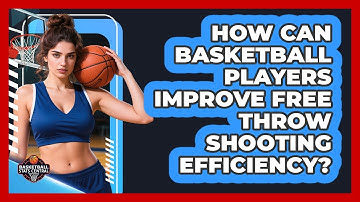 How Can Basketball Players Improve Free Throw Shooting Efficiency? - Basketball Stats Central