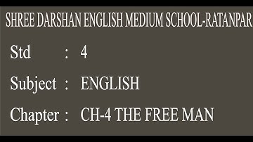 STD-4| ENG | CHE-4 | THE FREE MAN |darshanschool Ratanpar