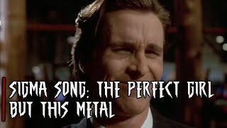 SIGMA SONG: The Perfect Girl ENSKA METAL VERSION