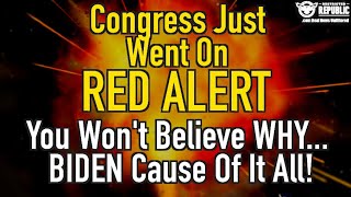 Congress Just Went On Red Alert! You Won't Believe Why...biden Cause Of It All...