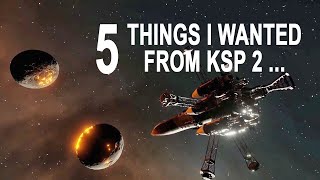 5 Things I Wanted From Kerbal Space Program 2 (And Will Never Get...)