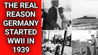 The Real Reason Germany Started WWII in 1939