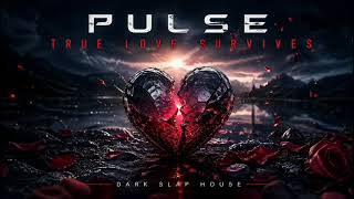 PULSE — True Love Survives (Dark Slap House 2026)