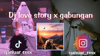 Dj love story x gabungan enak banget 2024(reupload silahkan)