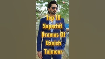 Top 10 Superhit Dramas Of Danish Taimoor #danishtaimoor #pakistanidrama #bestpakistanidrama
