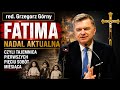 red. Grzegorz Górny- Fatima nadal AKTUALNA, czyli tajemnica pierwszych pięciu sobót miesiąca
