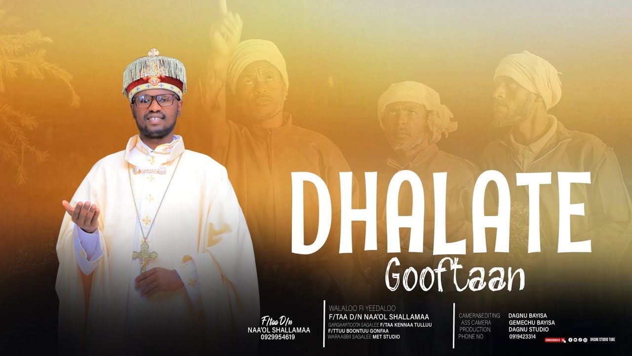 Dhalate Gooftaan :F/taa D/n Naa'ol Shallamaa| Faaruu Afaan Oromoo Ortodoksii Tawaahidoo Haaraa|