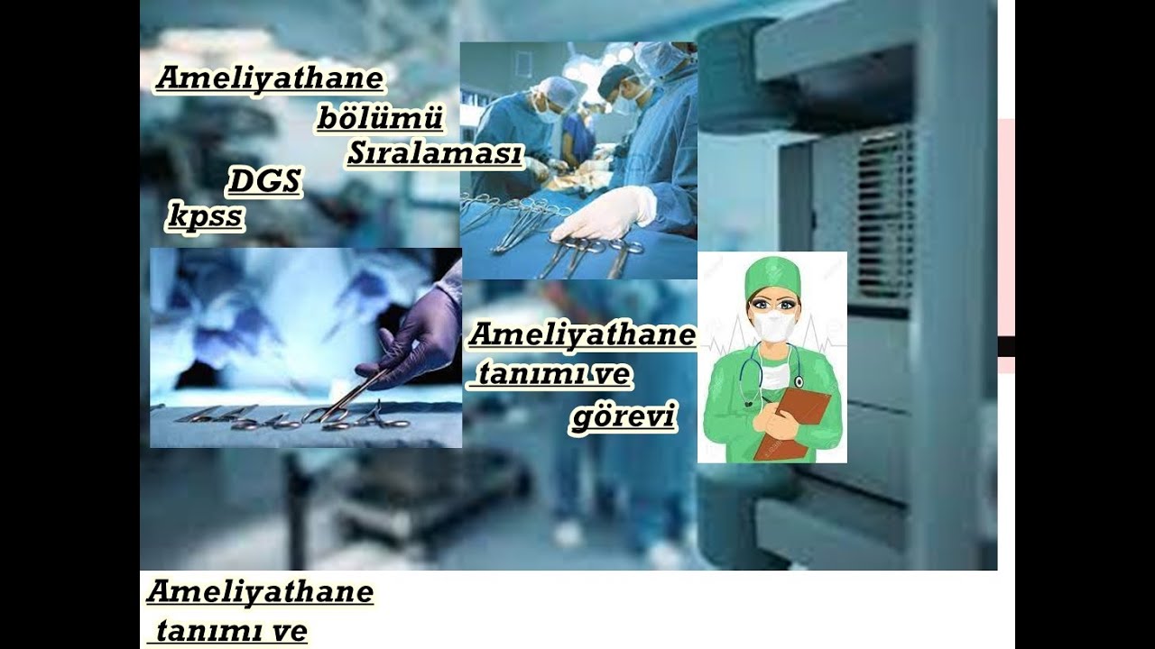 AMELİYATHANE HİZMETLERİ BÖLÜMÜ ,tanımı görevi dgs kpss