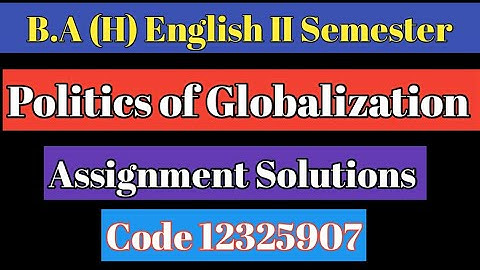 Sol B.A hons. English | Sem. II politics of Globalization solutions | 12325907 |
