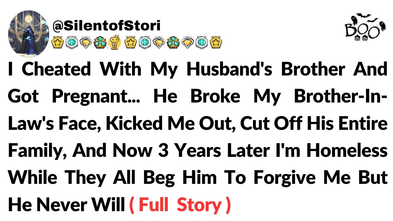 I Cheated With His Brother... Now I'm Homeless 3 Years Later