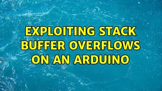 Exploiting stack buffer overflows on an Arduino (5 Solutions!!)