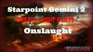 Starpoint Gemini 2: Onslaught - Dreadnaught Class - Gameplay