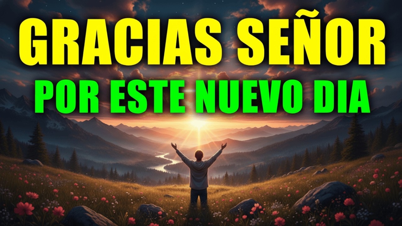 Oración Poderosa de la Mañana | Te Doy GRACIAS DIOS Por Un Nuevo Día