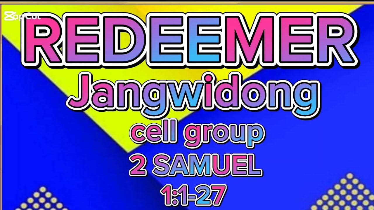 REDEEMER JANGWIDONG CELL GROUP 2 SAMUEL 1 1 27 YouTube redeemer-jangwidong-cell-group-2-samuel-1-1-27-youtube