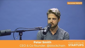 Blockchain CEO Peter Smith on issues w/ICO regulation & why Ethereum is destined for greatness
