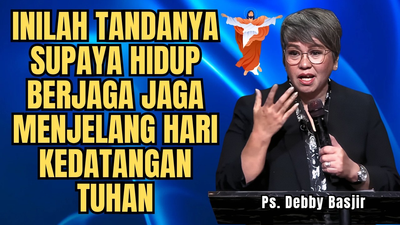 INILAH TANDANYA SUPAYA HIDUP BERJAGA MENJELANG KEDATANGAN TUHAN - PS DEBBY BASJIR - EVANGELIUM