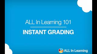 ALL In Learning 101 - 5 of 6 - Instant Grading