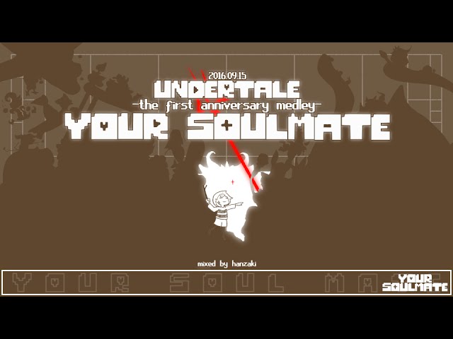 Your Soulmate -Undertale first anniversary medley-