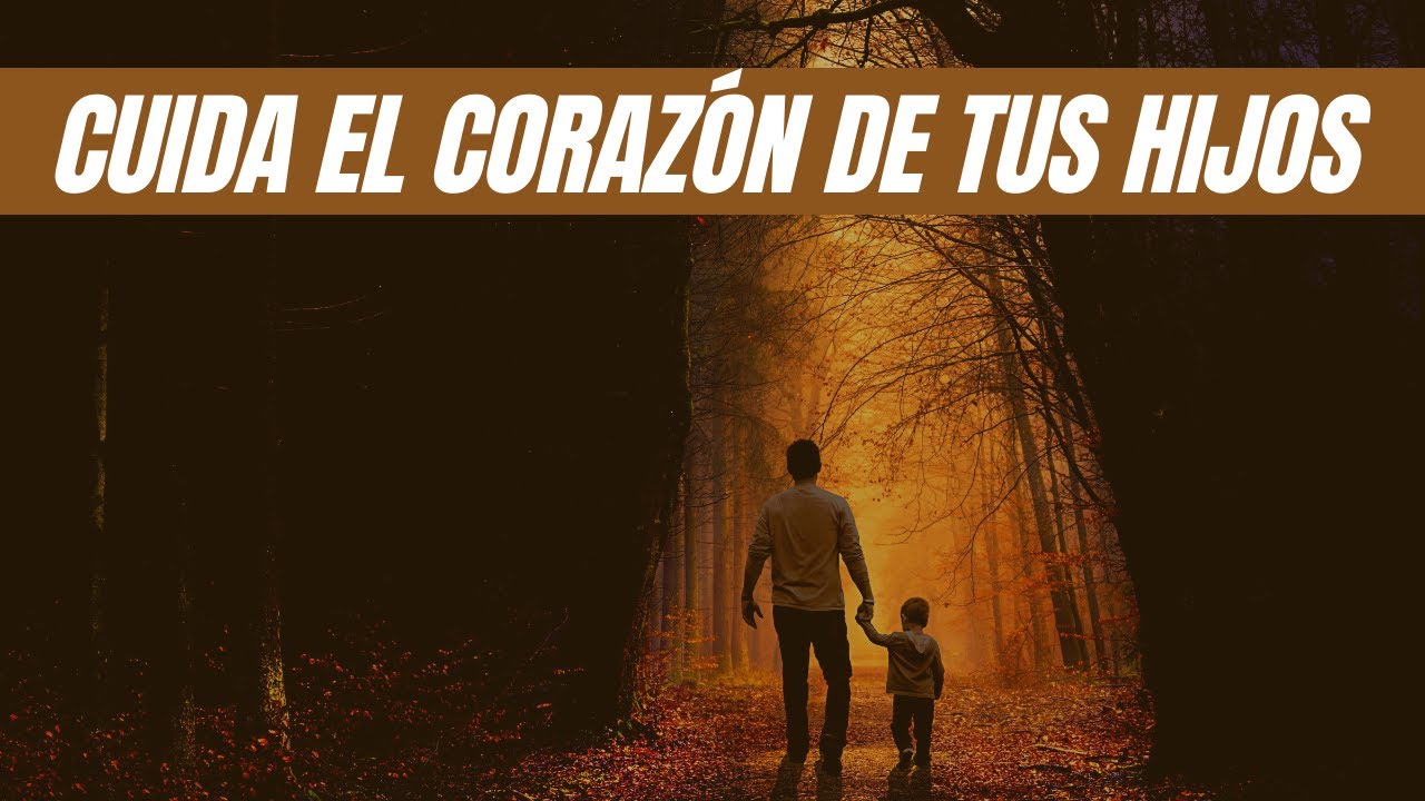 Cuida el Corazón de tus HIJOS 👧👦👶💛 Juan Manuel Vaz