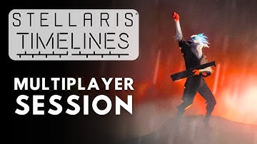 Stellaris Timelines Finale Multiplayer Session - S5E5