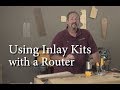 Using Inlay Kits with a Router