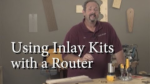 Using Inlay Kits with a Router