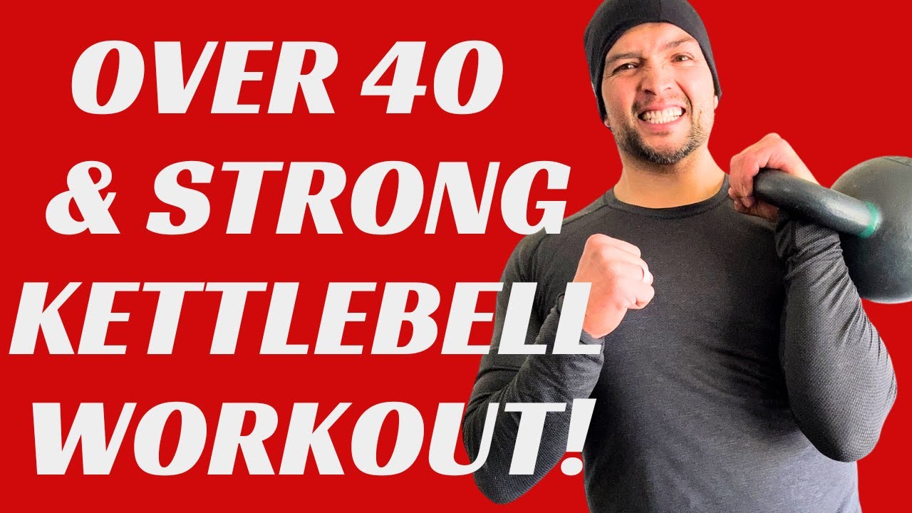 Over 40 and Strong: The Ultimate Kettlebell Workout