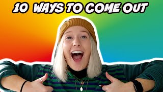 10 EASY ways to COME OUT