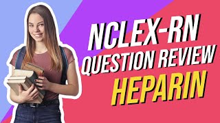 Heparin (UFH) - NCLEX-RN Question Review ||