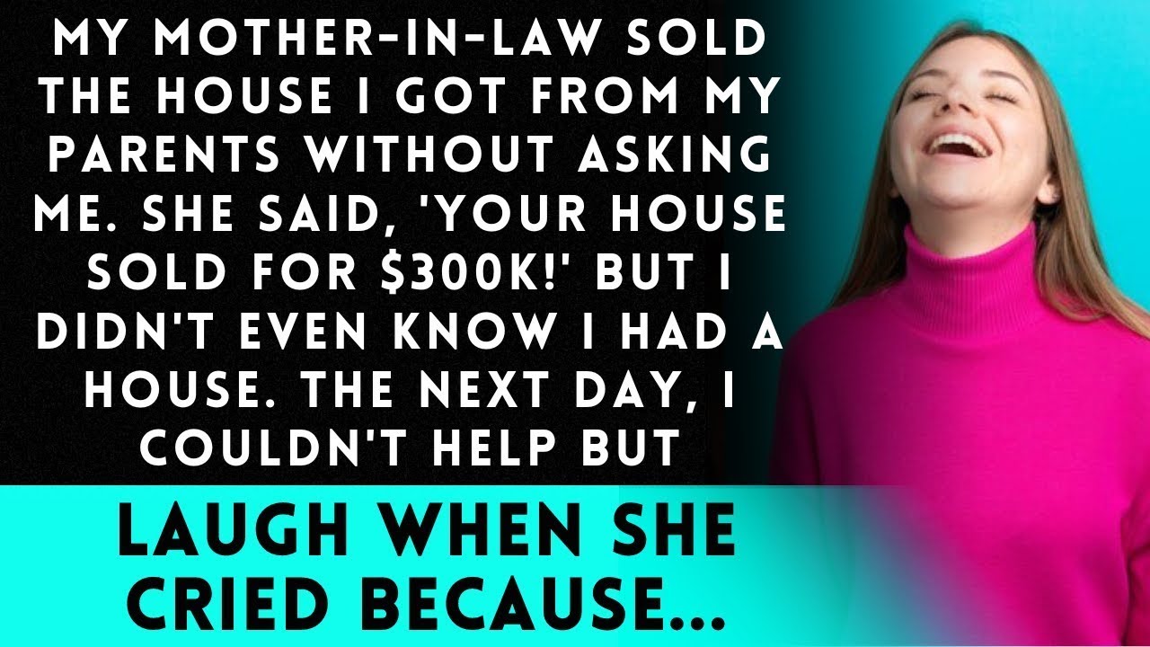 My Mother in Law Sold My Family Home Without Asking Me! The Next Day ...
