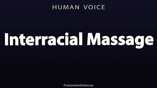 How To Pronounce Interracial Massage