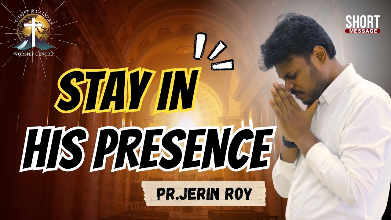 Stay In His Presence || Pr.Jerin Roy || 