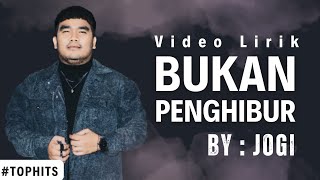 Jogi - Bukan Penghibur (Video Lirik) || Lagu Indo Terbaru (Viral)