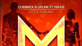 Cuebrick &amp; Uplink feat. Maxiz - Little Darling