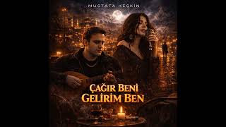 Çağır Beni Gelirim Ben Uzun Vers Arabesk & Slow - 2026 Mustafa Keskin (Özel İstek)