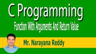 C Language Tutorial || Mr.Narayana Reddy || Function With Arguments And Return Value - Part - 33
