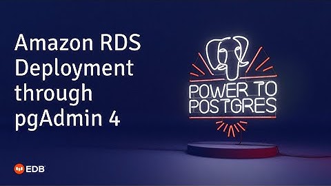 Amazon RDS Deployment through pgAdmin 4