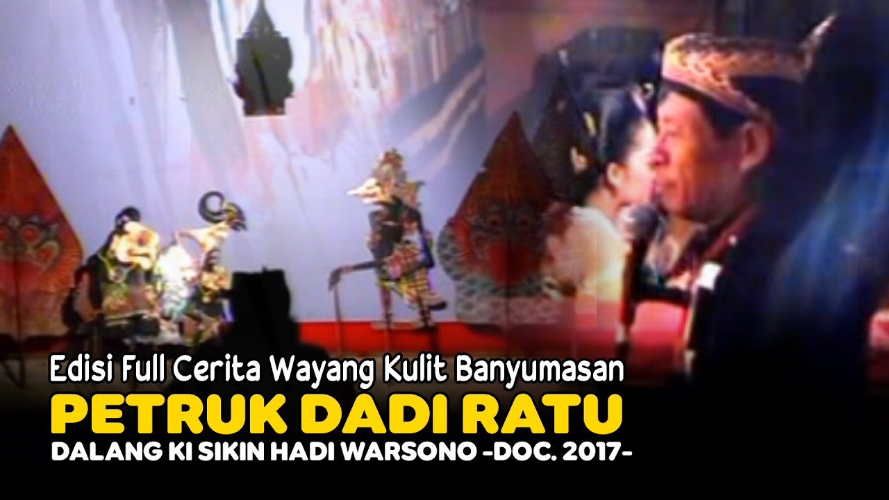Full Cerita Wayang Kulit Banyumasan || Ki Sikin Hadi Warsono Lakon Petruk Dadi Ratu (Doc. 2017)