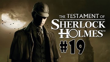 The Testament of Sherlock Holmes - Walkthrough - Part 19 (PC/X360/PS3) [HD]