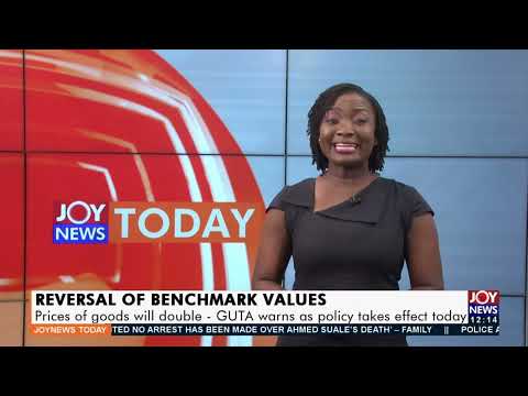 Reversal of Benchmark Values: Prices of goods will double – GUTA warns - Joy News Today (4-1-22) Reversal of Benchmark Values: Prices of goods will double – GUTA warns - Joy News Today (4-1-22)