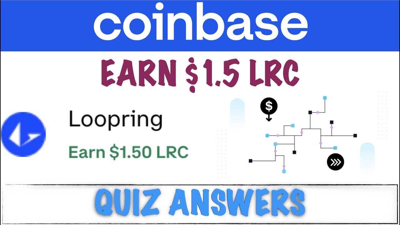 LOOPRING Quiz Answers On Coinbase Earn Free LRC worth of 1.5 LRC