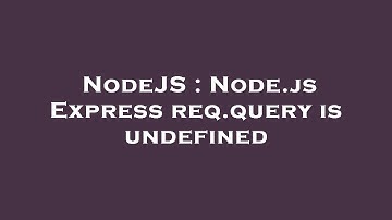 NodeJS : Node.js Express req.query is undefined
