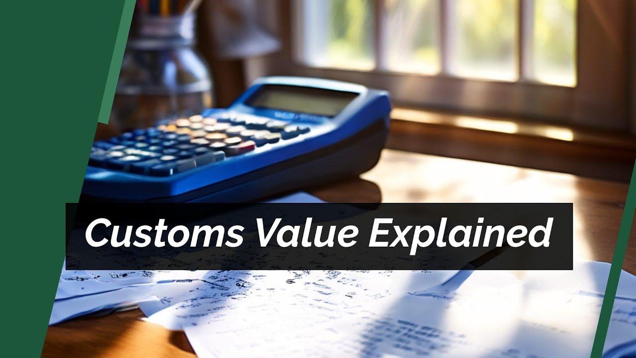 Demystifying Customs Value: How It's Calculated and Why It Matters ...